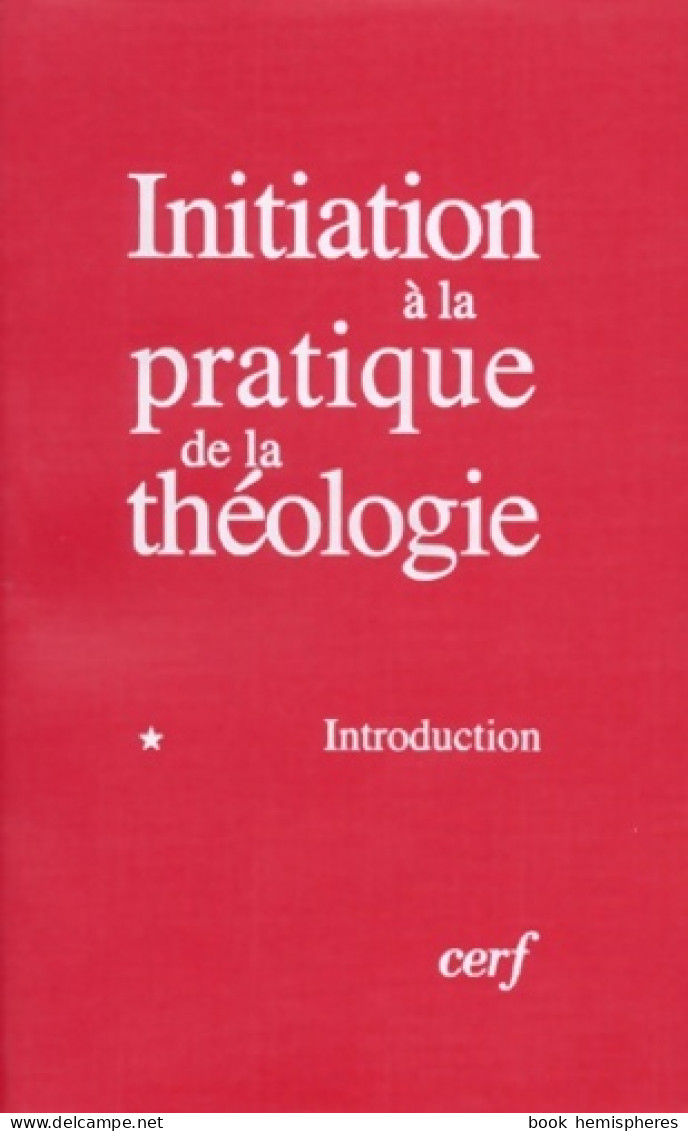 Initiation à La Pratique De La Théologie Tome I : Introduction (1994) De Bernard Lauret - Religione