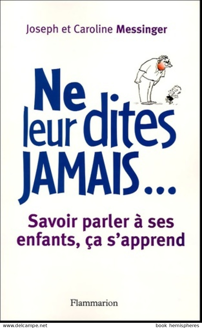 Ne Leur Dites Jamais... : Savoir Parler à Ses Enfants ça S'apprend (2005) De Joseph Messinger - Salud