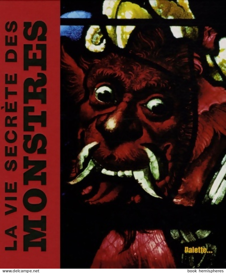 La Vie Secrète Des Monstres (2005) De B. GIBERT - Other & Unclassified