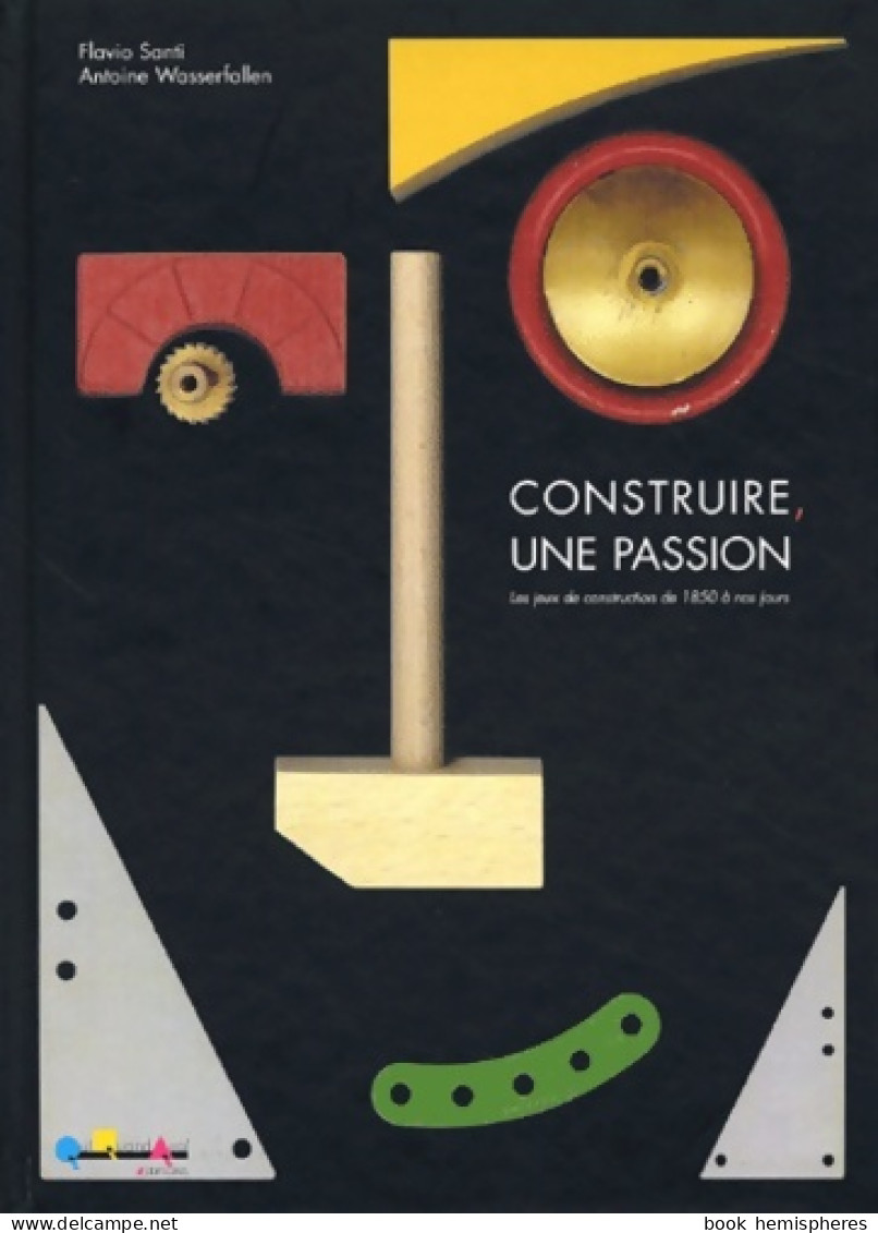 Construire Une Passion : Les Jeux De Construction De 1850 à Nos Jours (2002) De Flavio Santi - Art