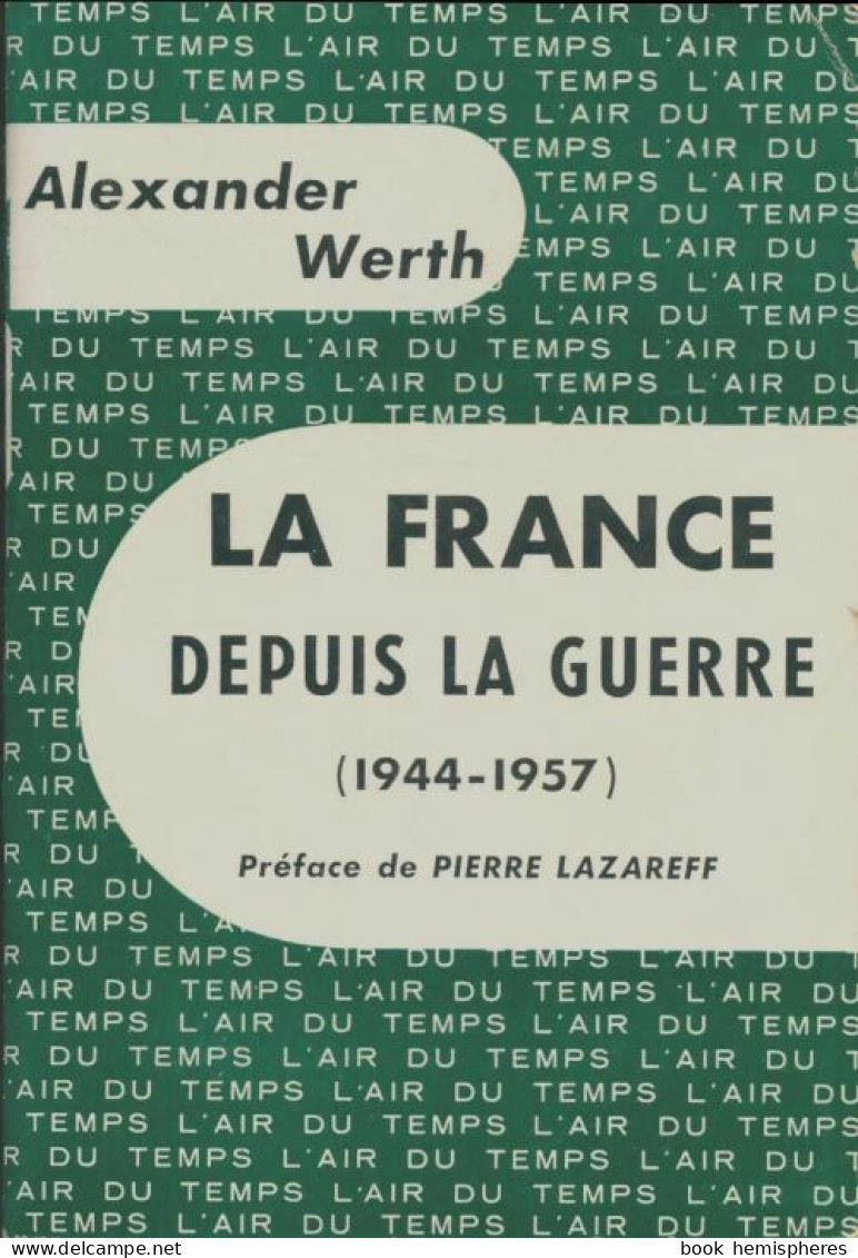 La France Depuis La Guerre (1957) De Alexander Werth - Historia