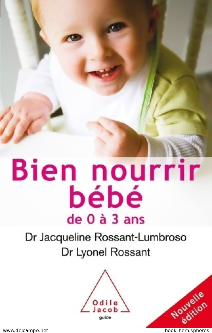 Bien Nourrir Son Bébé : De 0 à 3 Ans (2007) De Jacqueline Rossant-Lumbroso - Santé
