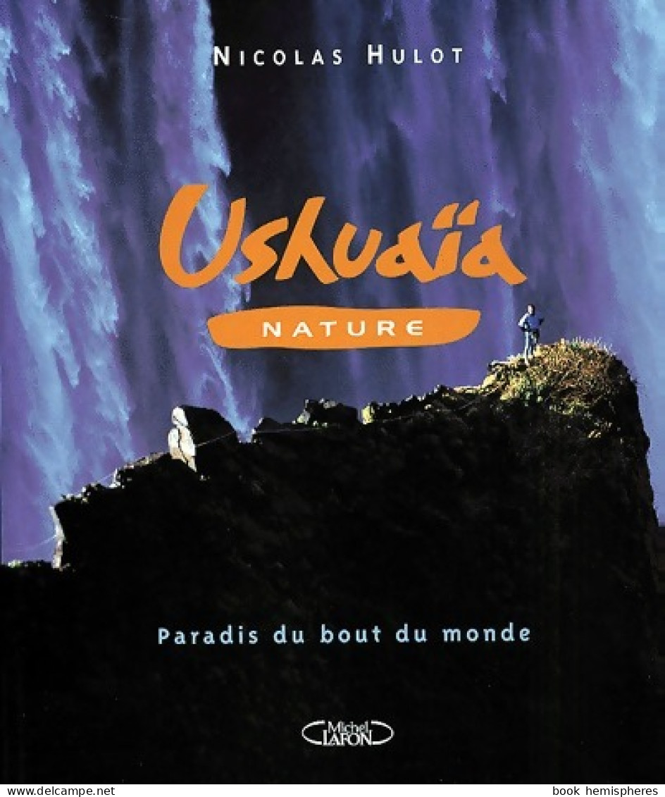 Ushuaïa, Les Derniers Paradis Terrestres (2000) De Nicolas Hulot - Aardrijkskunde