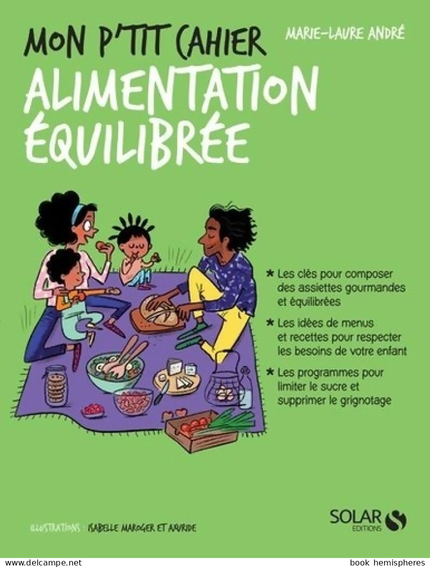 Mon P'tit Cahier Alimentation équilibrée (2021) De Marie-Laure André - Gastronomie