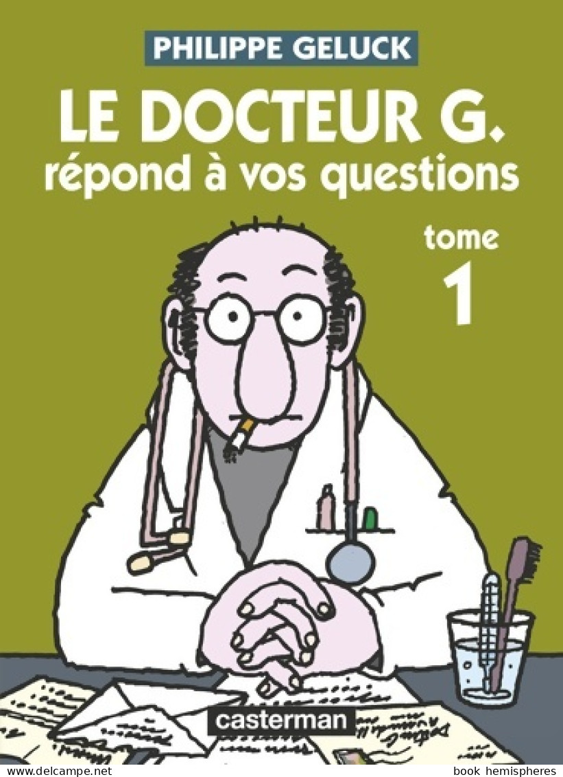 Le Docteur G. Répond à Vos Questions (2012) De Philippe Geluck - Autres & Non Classés