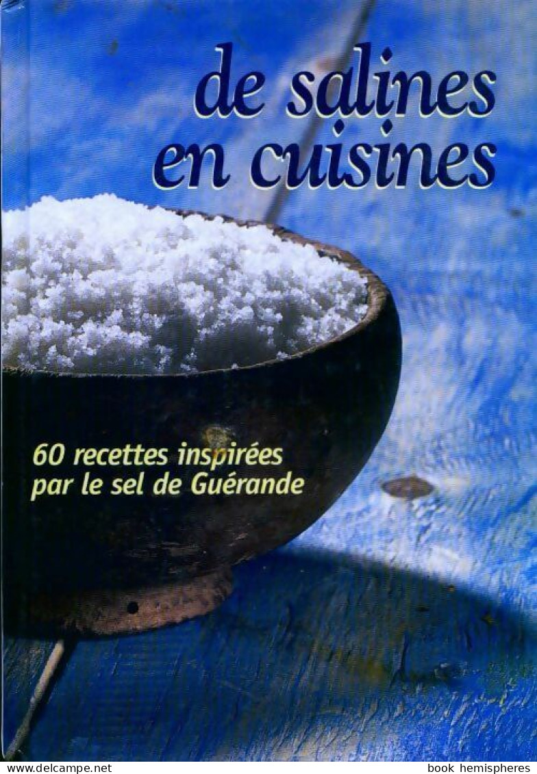 De Salines En Cuisines. 60 Recettes Inspirées Par Le Sel De Guérande (2002) De François Midavaine - Gastronomie