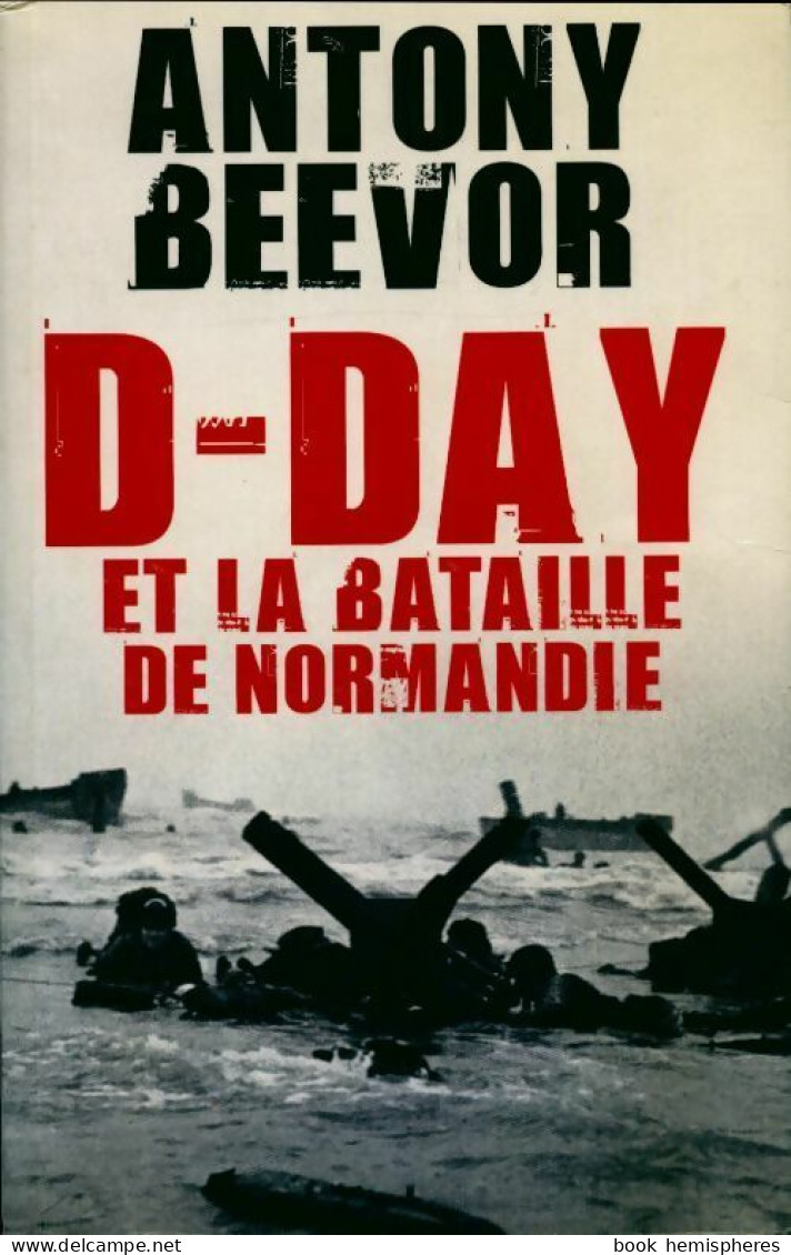 D-day Et La Bataille De Normandie (2010) De Beevor Antony - Guerre 1939-45