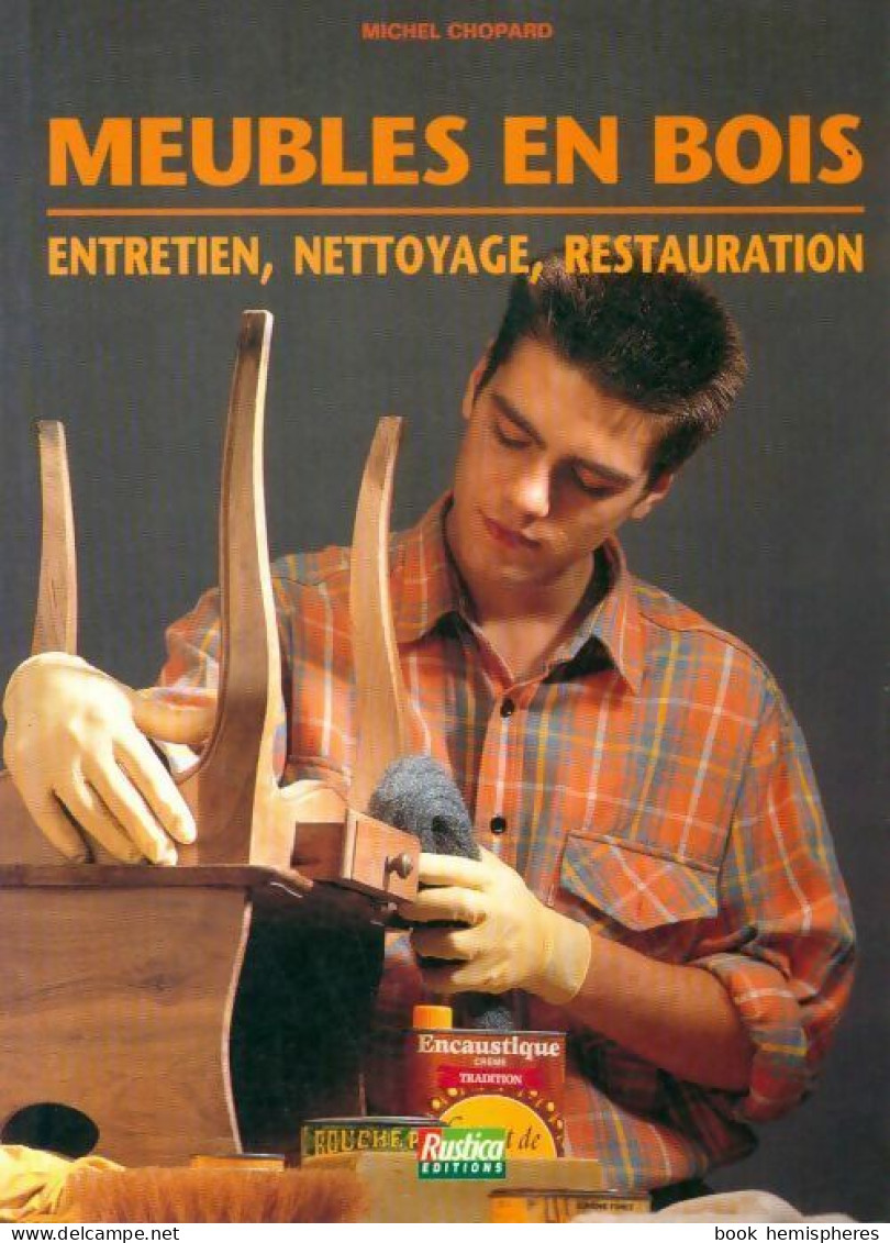 Meubles En Bois. Entretien, Nettoyage, Restauration (1996) De Michel Chopard - Voyages