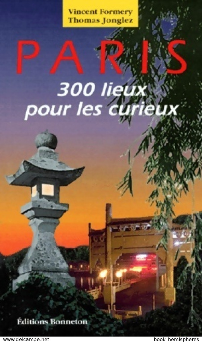 Paris : 300 Lieux Pour Les Curieux (1997) De Vincent Formery - Turismo