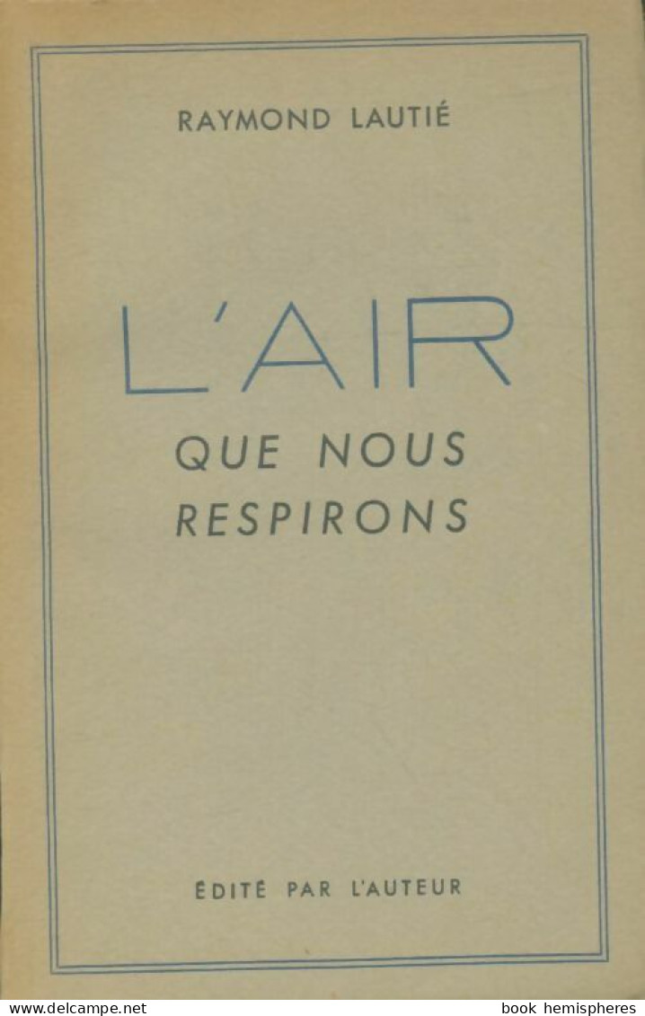 L'air Que Nous Respirons (1957) De Raymond Lautié - Sciences