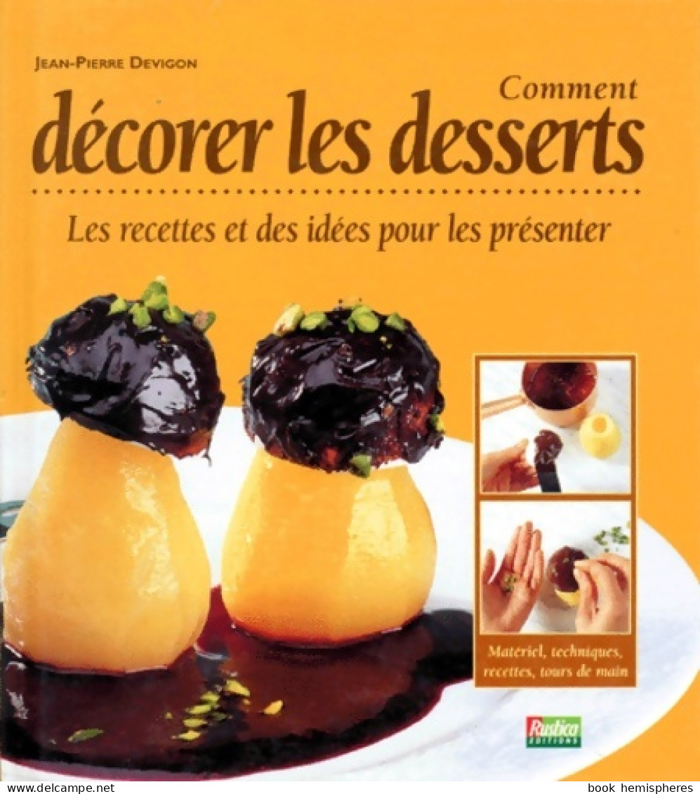 Comment Décorer Les Desserts : Les Recettes Et Des Idées Pour Les Présenter (1996) De Jean-Pierre Devigon - Gastronomie