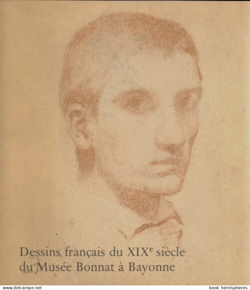 Dessins Français Du XIXe Siècle Du Musée Bonnat à Bayonne (1979) De Vincent Ducourau - Arte