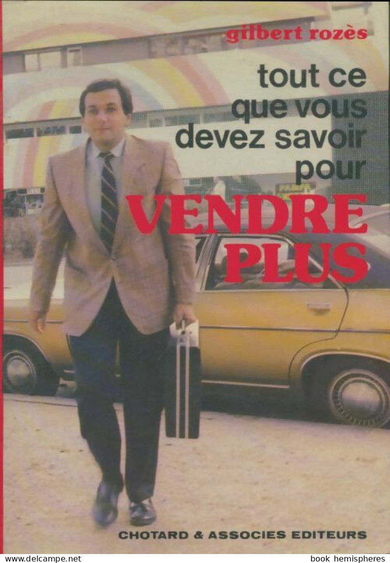 Tout Ce Que Vous Devez Savoir Pour Vendre Plus (1983) De Gilbert Rozès - Economie