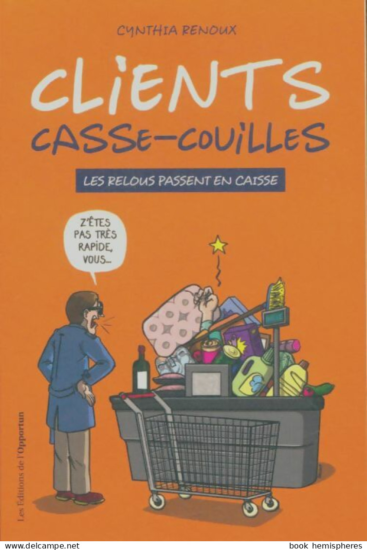 Clients Casse-couilles - Les Relous Passent En Caisse (2020) De Cynthia Renoux - Humour