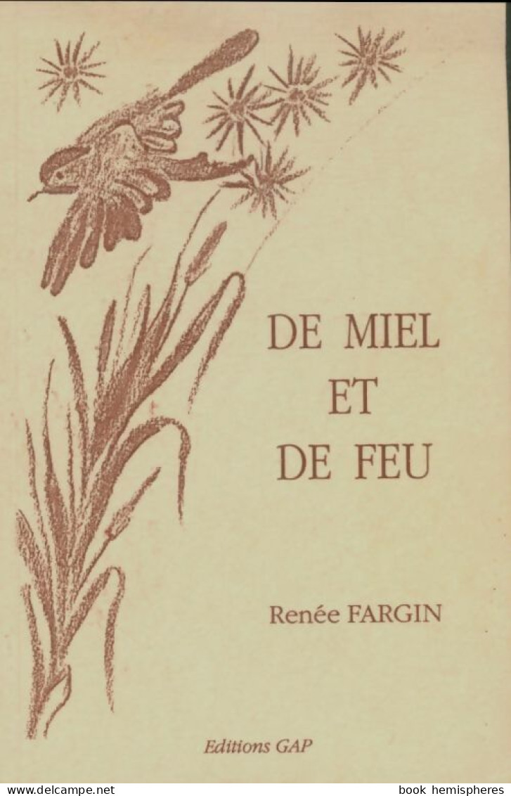 De Miel Et De Feu (1991) De Renée Fargin - Sonstige & Ohne Zuordnung