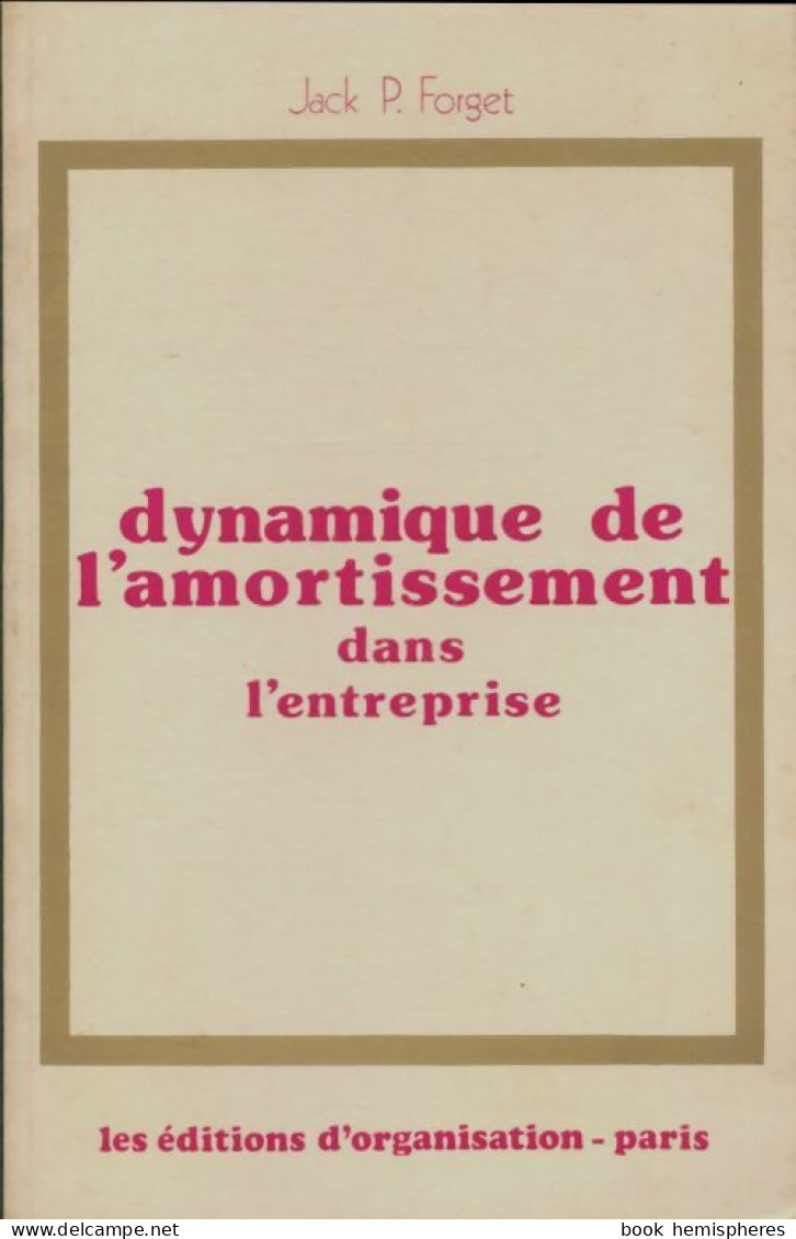 Dynamique De L'amortissement Dans L'entreprise (1974) De Jack P Forget - Economia