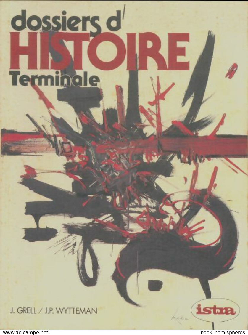 Dossiers D'histoire Terminale (1983) De Jacques Grell - 12-18 Years Old