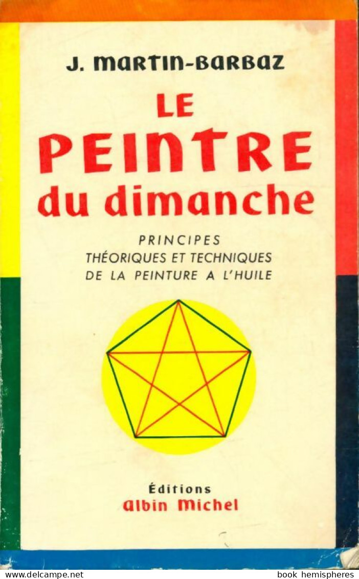 Le Peintre Du Dimanche. Principes Théoriques Et Techniques De La Peinture à L'huile (1969) De X - Art