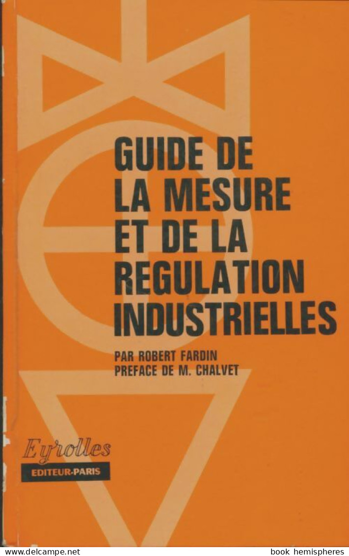 Guide De La Mesure Et De La Régulation Industrielles (1969) De Robert Fardin - Wissenschaft
