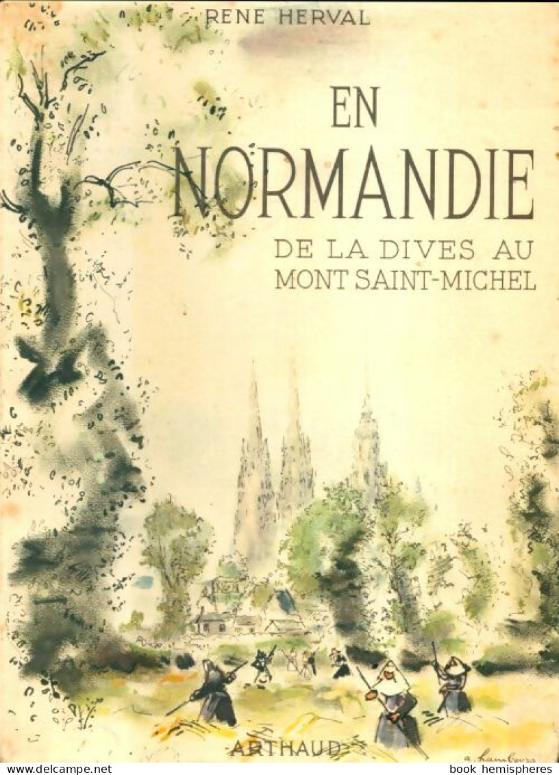 En Normandie. De La Dive Au Mont Saint-Michel (1951) De René Herval - Tourisme