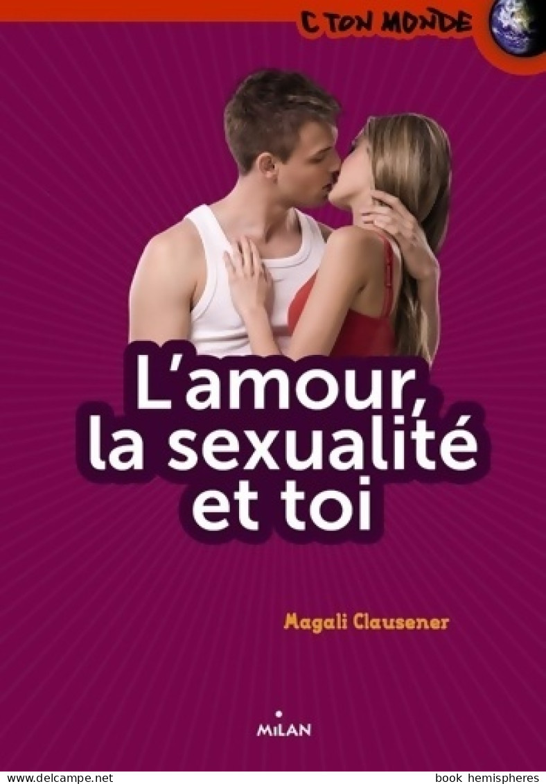 L'amour La Sexualité Et Toi (2012) De Magali Clausener - Santé