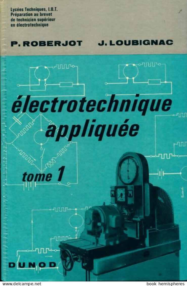 Électrotechnique Appliquée Tome I (1968) De Pierre Roberjot - Unclassified