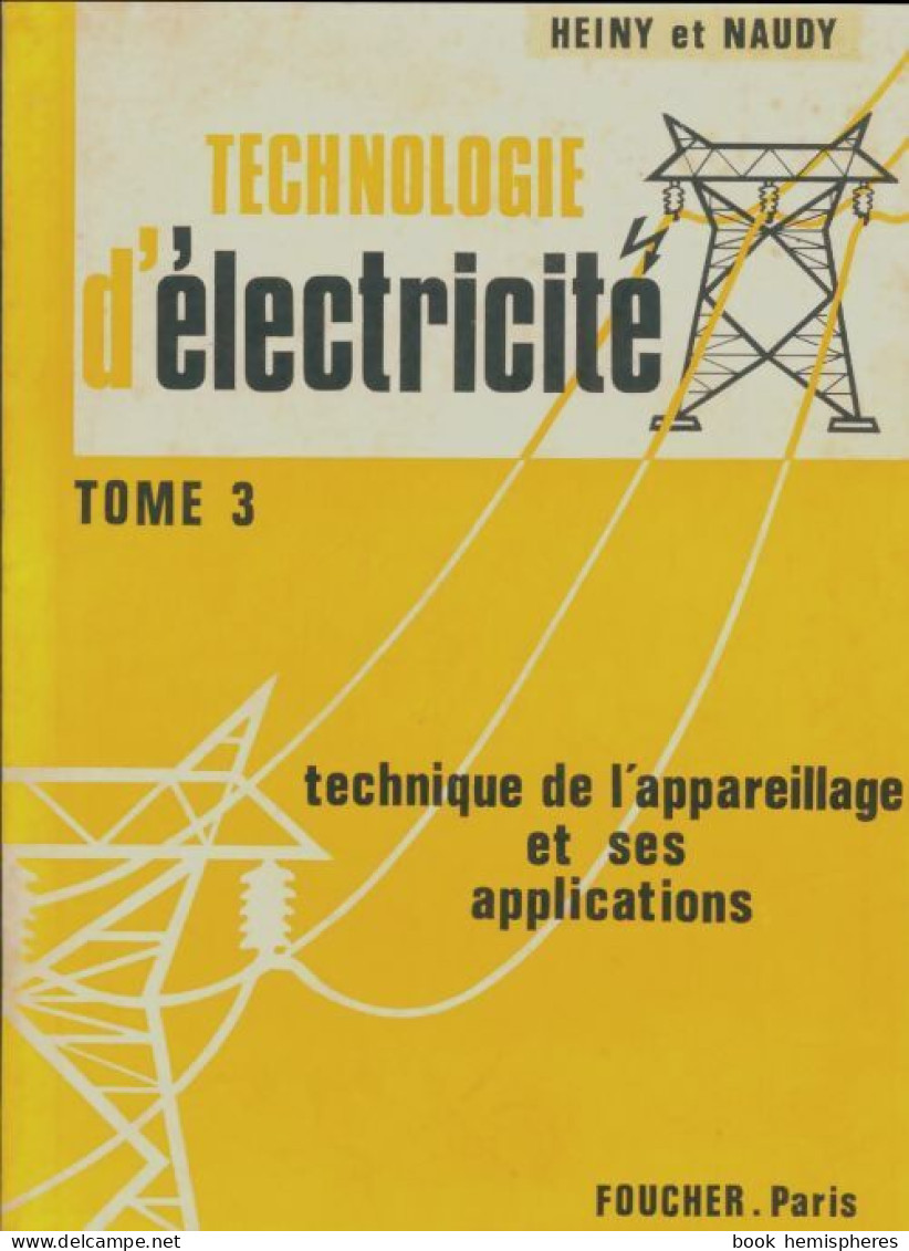 Technologie D'électricité Tome III (1968) De R. Naudy - Scienza