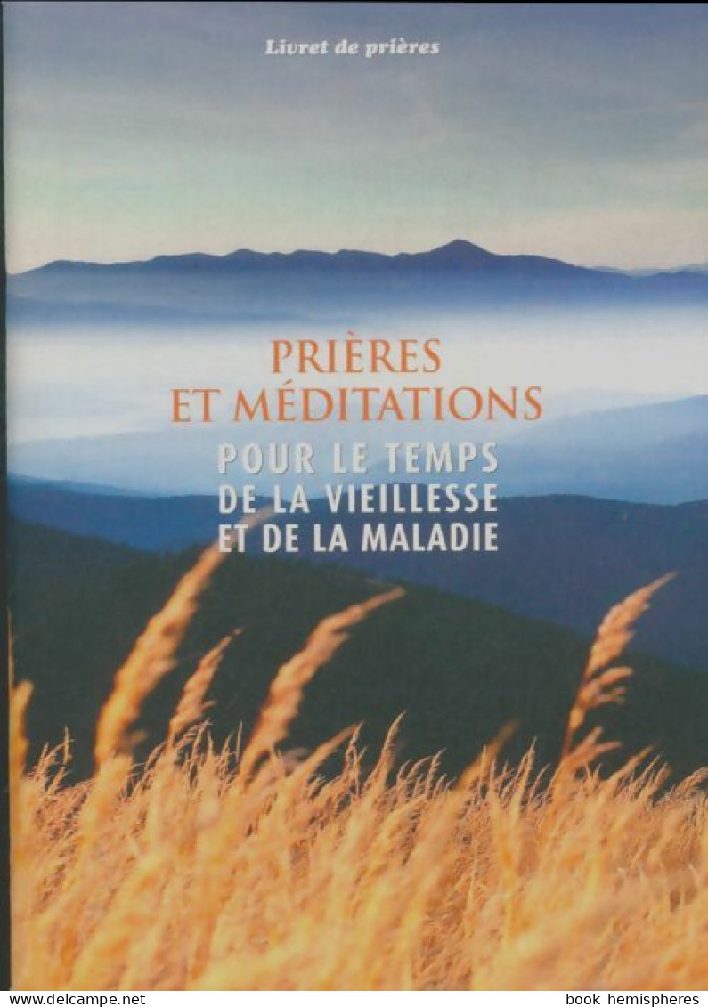Prières Et Méditations Pour Le Temps De La Vieillesse Et De La Maladie (2019) De Collectif - Religion