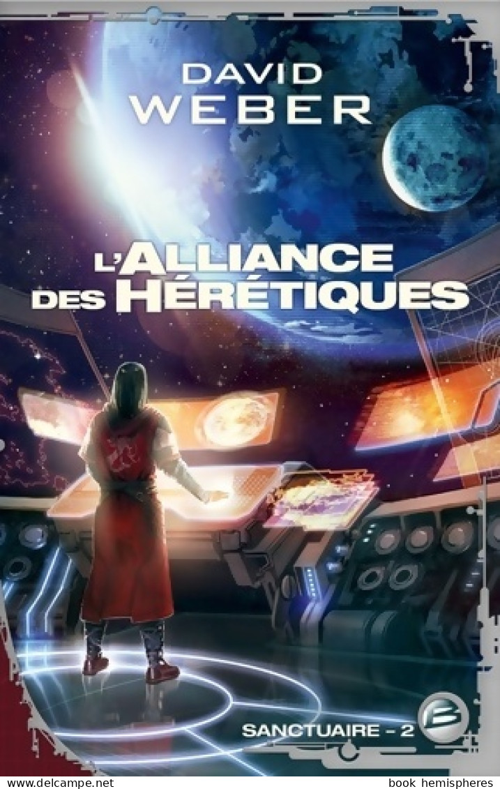 Sanctuaire Tome II : L'Alliance Des Hérétiques (2011) De David Weber - Autres & Non Classés