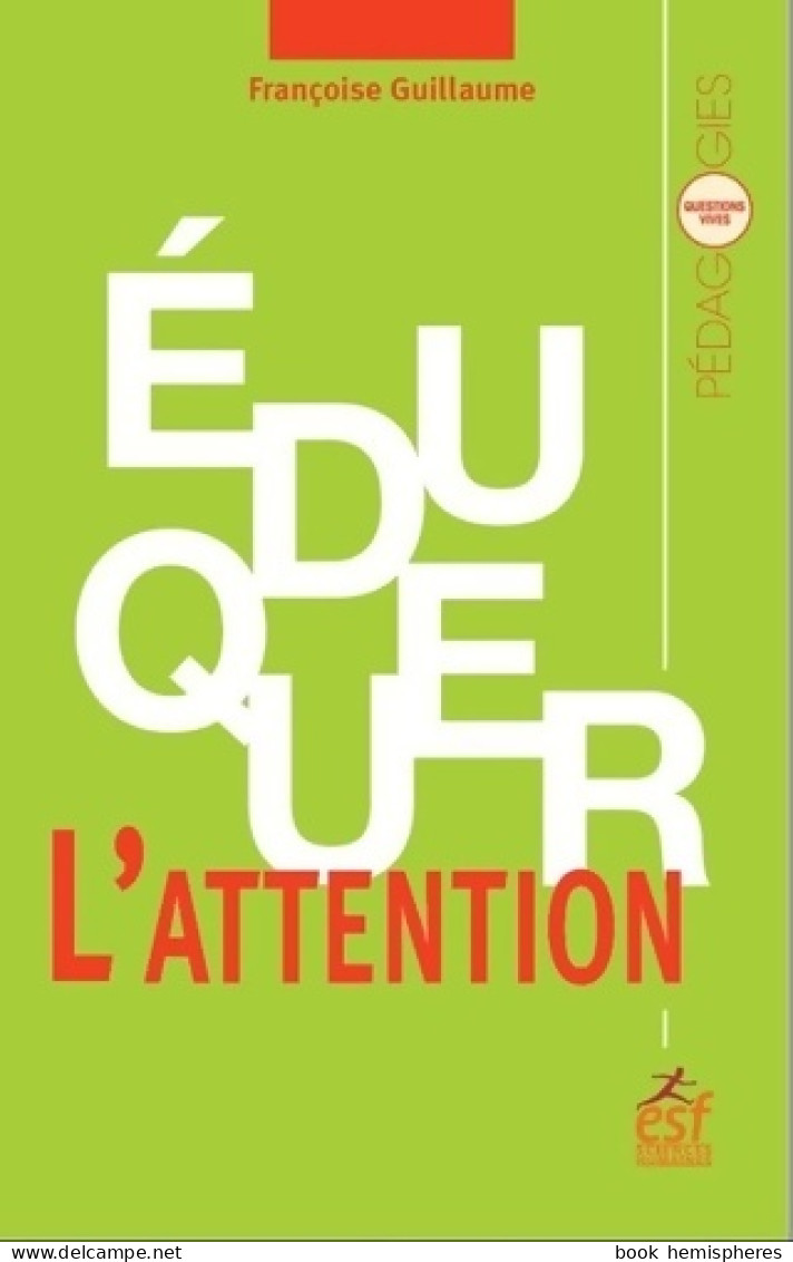 Éduquer L'attention (2018) De Françoise Guillaume - Zonder Classificatie