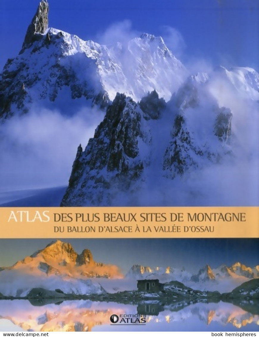 Atlas Des Plus Beaux Sites De Montagne : Du Ballon D'Alsace à La Vallée D'Ossau (2007) De Glénat - Natualeza