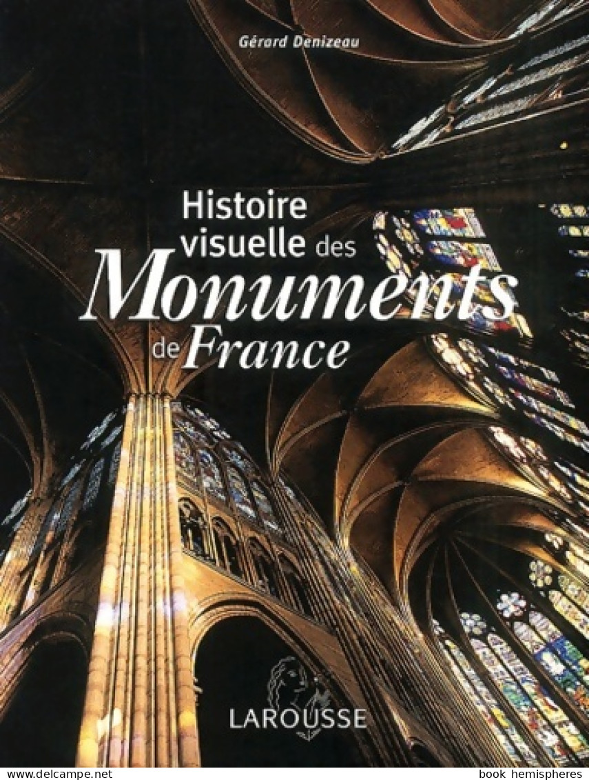 Histoire Visuelle Des Monuments De France (2003) De Gérard Denizeau - Art