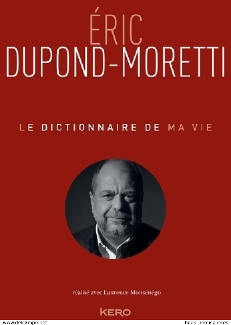 Le Dictionnaire De Ma Vie (2018) De Eric Dupond-Moretti - Derecho