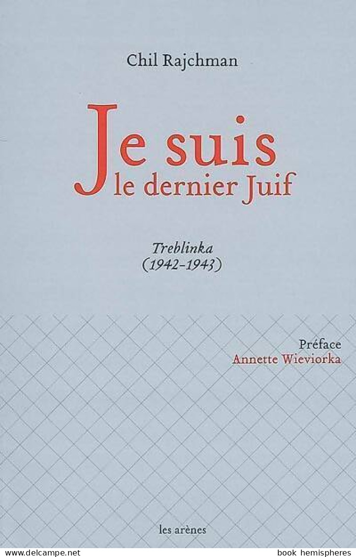 Je Suis Le Dernier Juif (2009) De Chil Rajchman - Guerre 1939-45