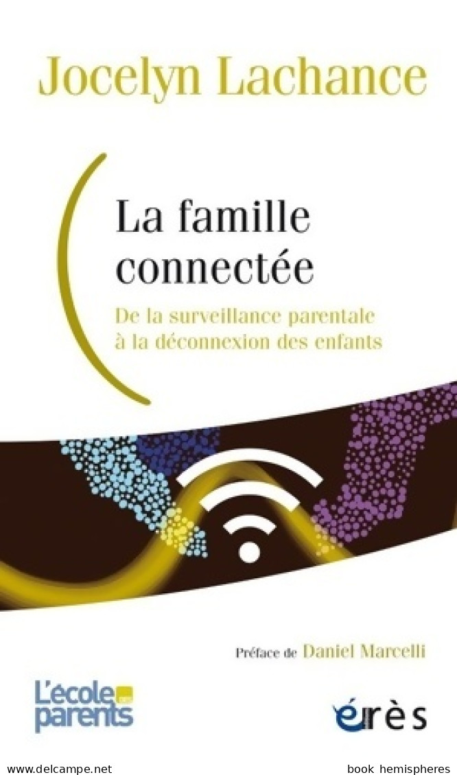 La Famille Connectée : De La Surveillance Parentale à La Déconnexion Des Enfants (2019) De Jocelyn Lacha - Ciencia