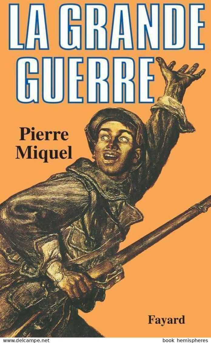 La Grande Guerre (1983) De Pierre Miquel - Weltkrieg 1914-18