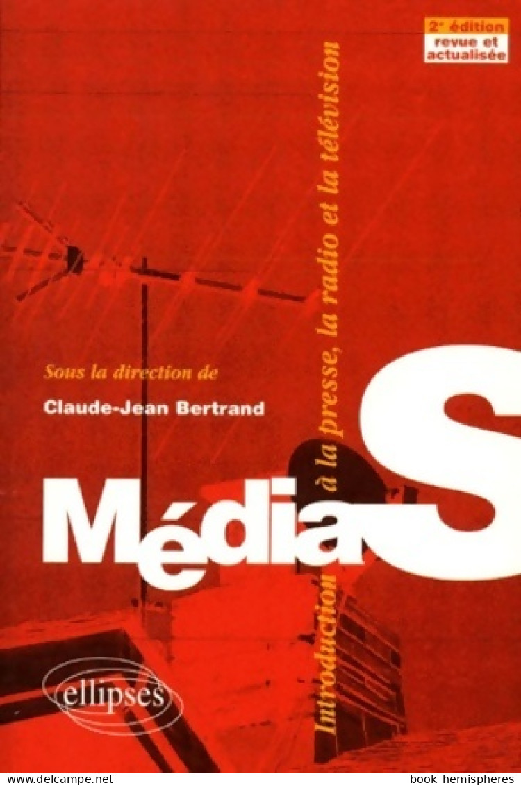 Médias. Introduction à La Presse La Radio Et La Télévision (1999) De Claude-Jean Bertrand - Cinema/Televisione