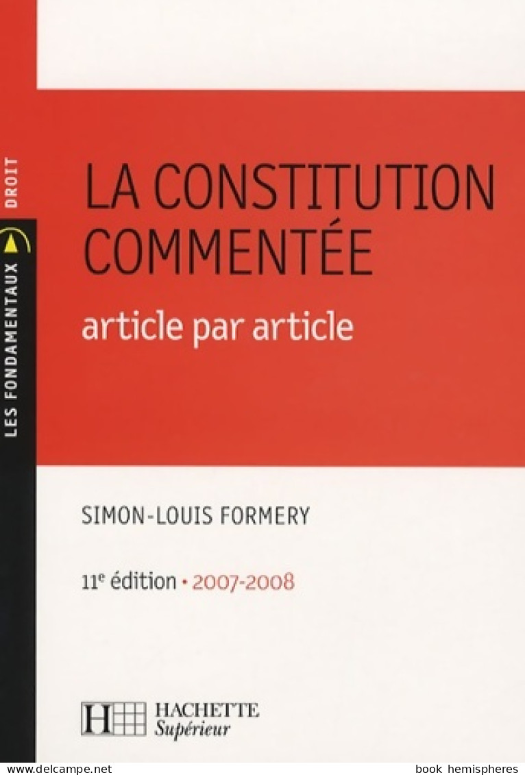 La Constitution Commentée : Article Par Article (2007) De Simon-Louis Formery - Droit