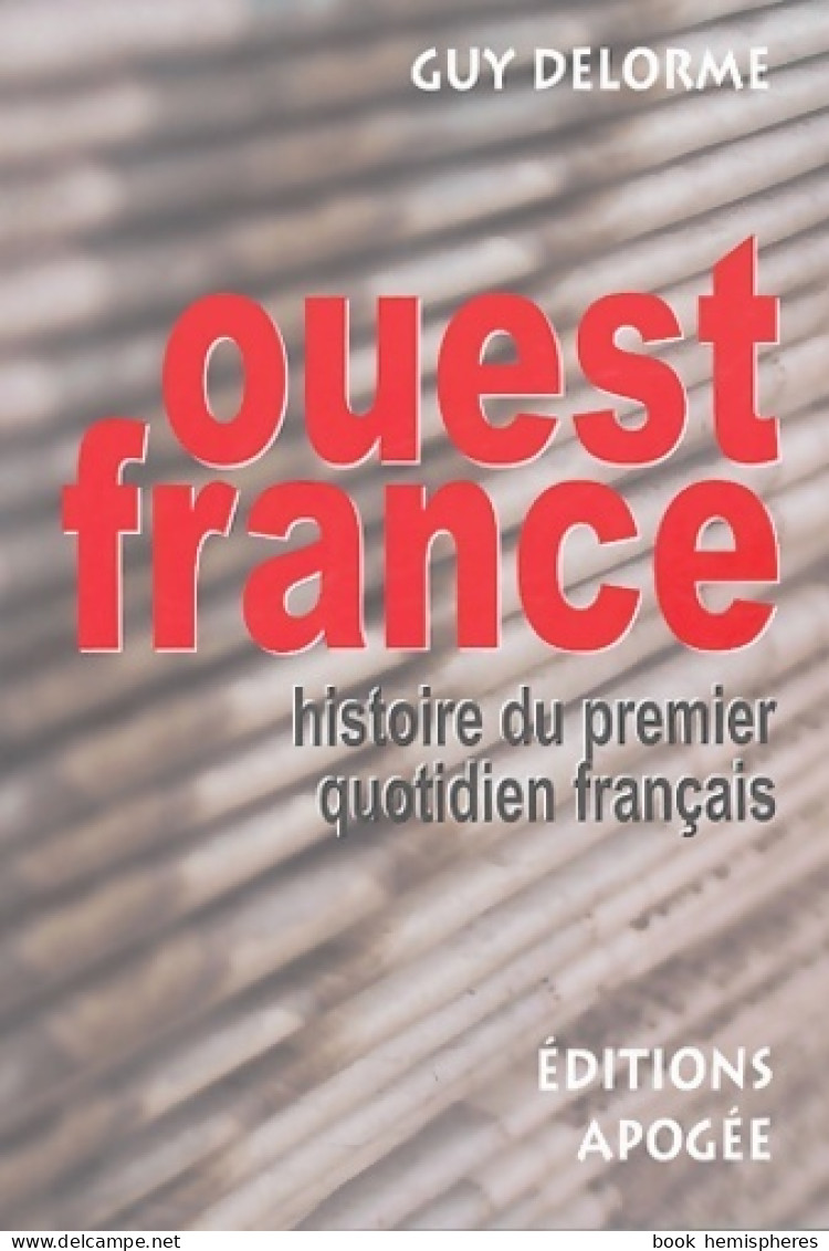 Ouest-France. Histoire Du Premier Quotidien Français (2004) De Guy Delorme - Cinéma/Télévision
