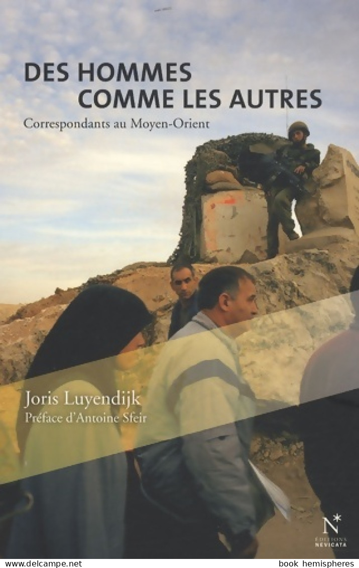 Des Hommes Comme Les Autres : Correspondants Au Moyen-Orient (2009) De Joris Luyendijk - History