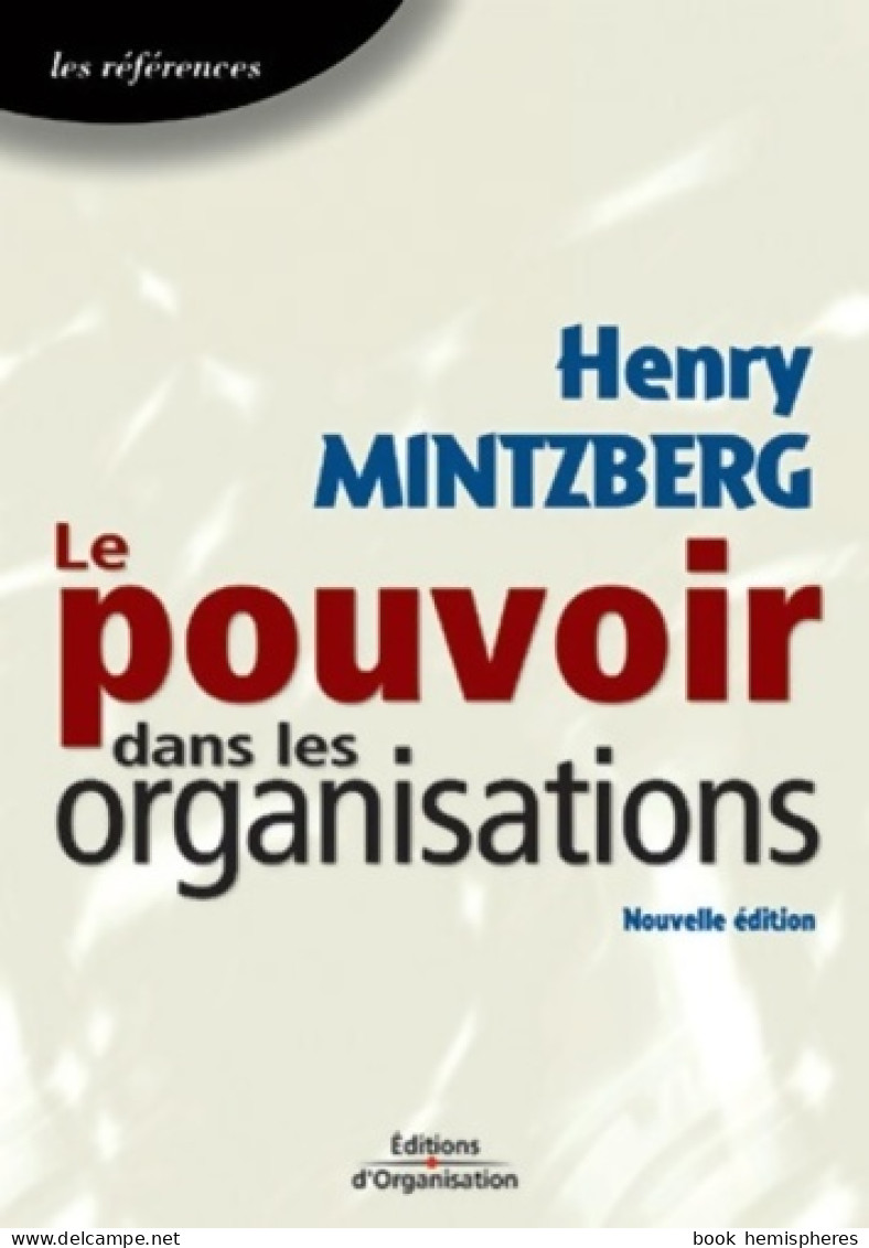 Le Pouvoir Dans Les Organisations : Les Références (2003) De Henry Mintzberg - Economie