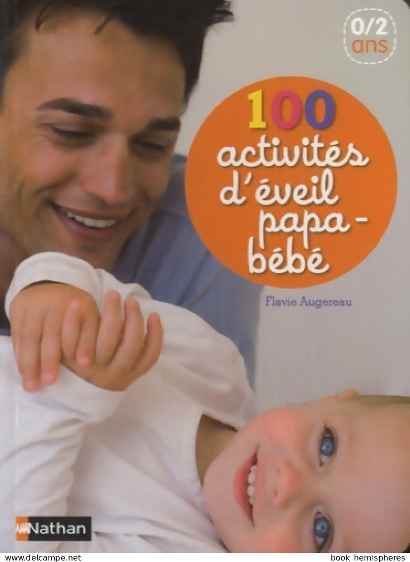 100 Activités D'éveil Papa-bébé (2014) De Flavie Augereau - Salute