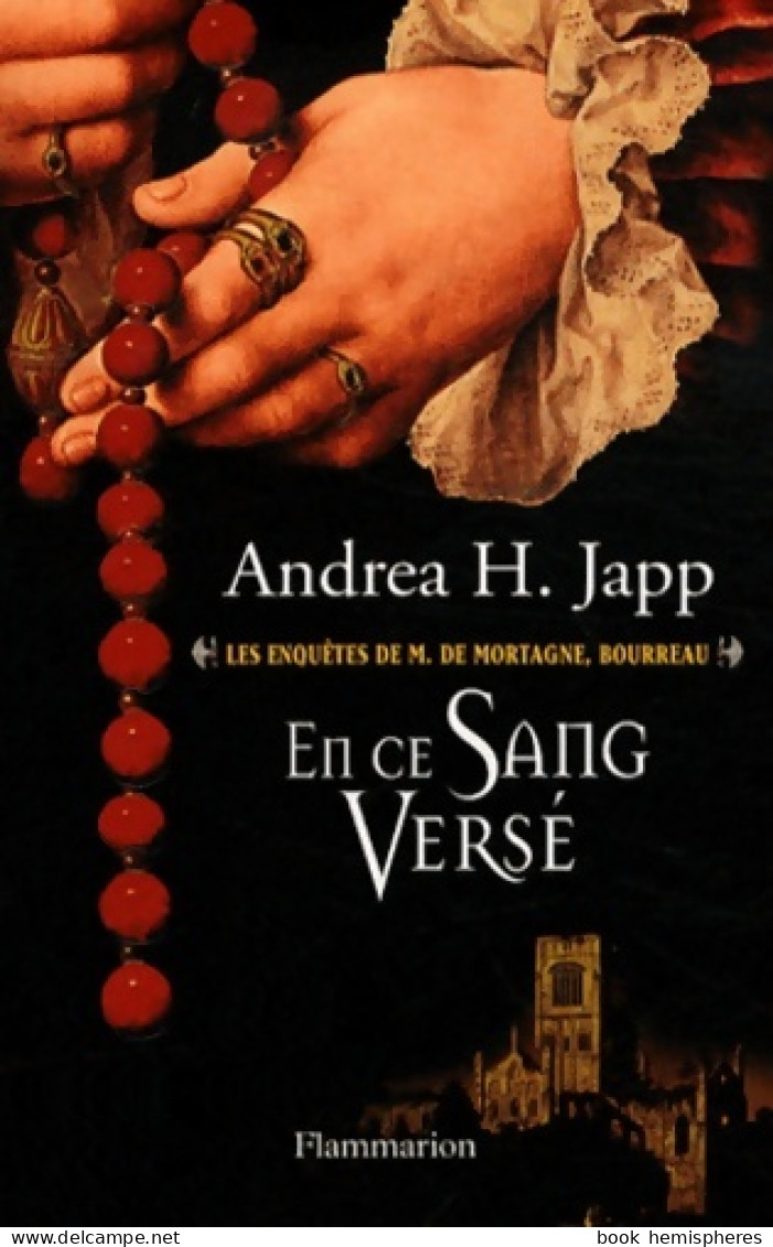 Les Enquêtes De M. De Mortagne, Bourreau Tome II : En Ce Sang Versé (2012) De Andréa H. Japp - Otros & Sin Clasificación