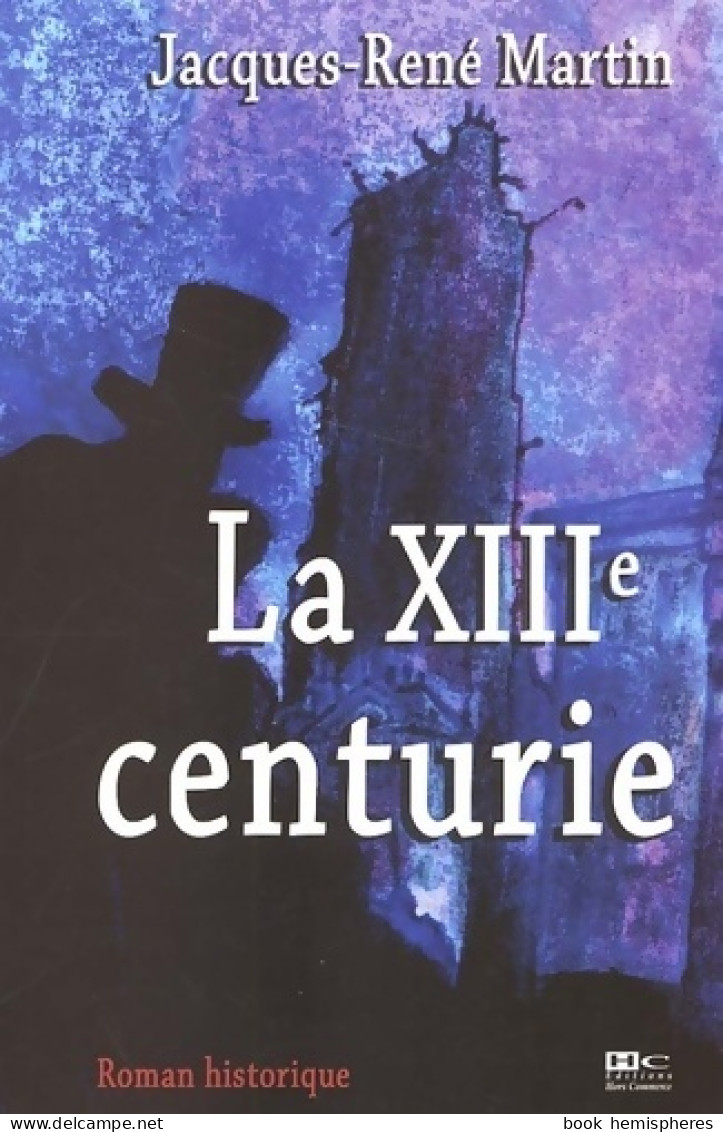 La XIIIe Centurie (2005) De Jacques-René Martin - Historique