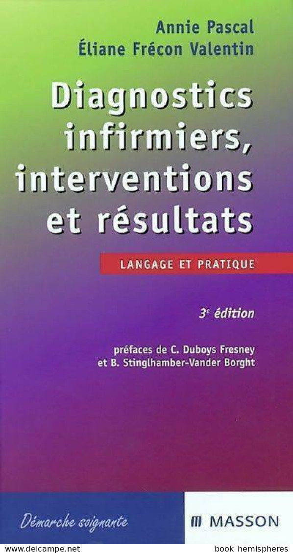 Diagnostics Infirmiers, Interventions Et Résultats (2003) De Annie Pascal - Wissenschaft
