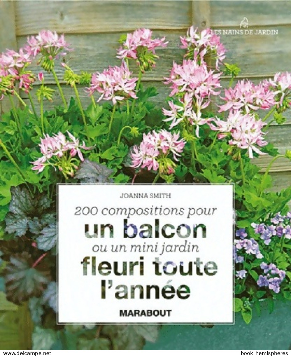 Un Balcon Fleuri Toute L'année (2010) De Joanna Smith - Jardinage