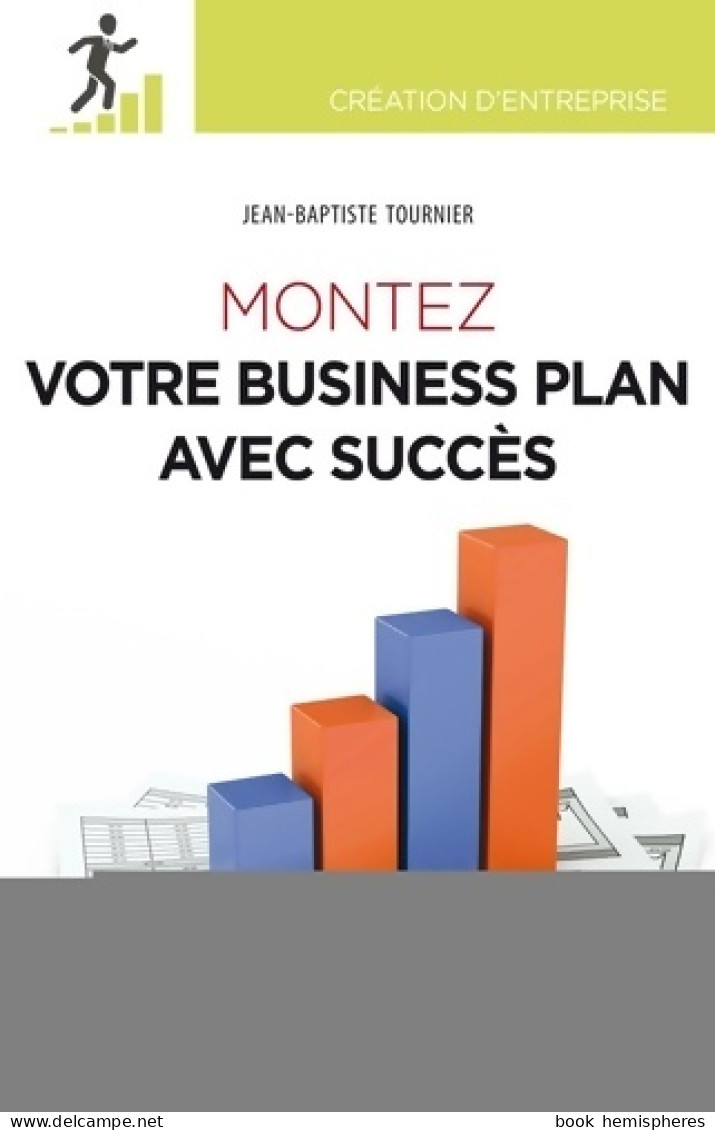 Montez Votre Business Plan Avec Succès (2013) De Jean-Baptiste Tournier - Economie