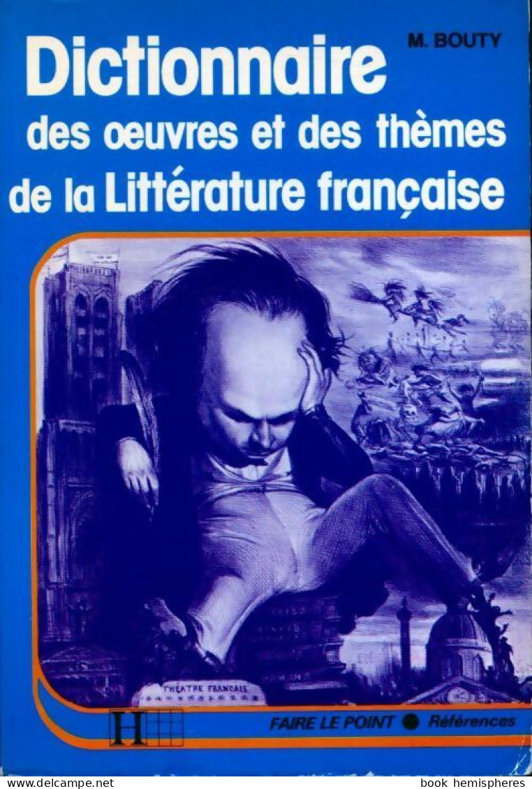 Dictionnaire Des Oeuvres Et Des Thèmes De La Littérature Française (1988) De Michel Bouty - Sonstige & Ohne Zuordnung