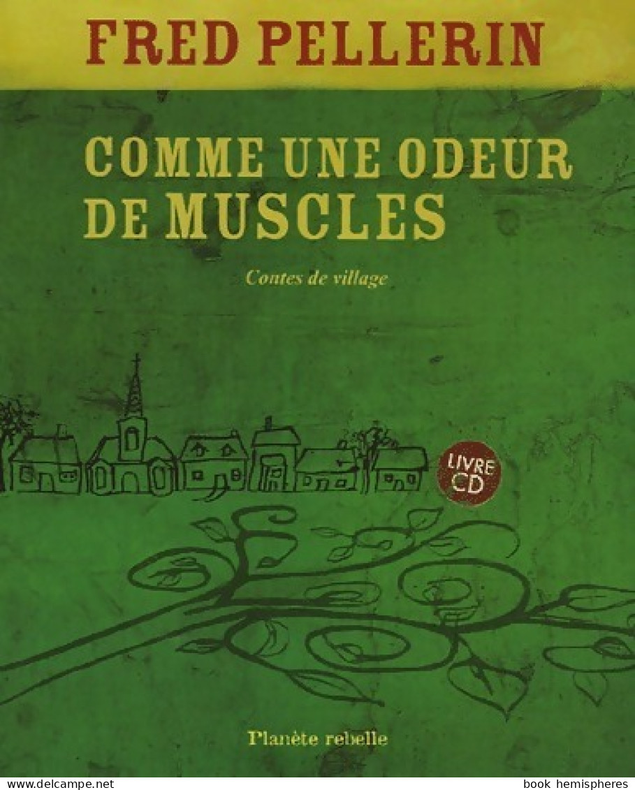 Comme Une Odeur De Muscles. Contes De Village (2005) De Fred Pellerin - Sonstige & Ohne Zuordnung