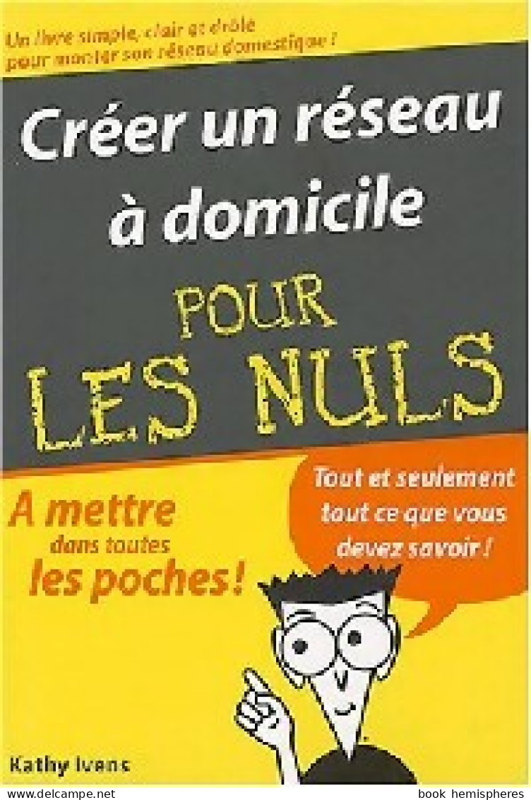 Créer Un Réseau à Domicile Pour Les Nuls (2004) De Kathy Ivens - Informática